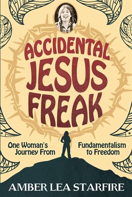 Cover image for Accidental Jesus Freak: One Woman's Journey from Fundamentalism to Freedom