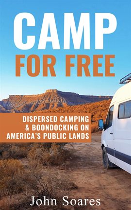 Book Jacket: Camp for Free: Dispersed Camping & Boondocking on America's Public Lands