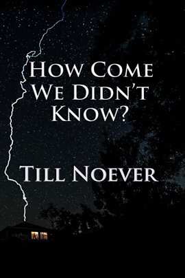 Cover image for How Come We Didn't Know?