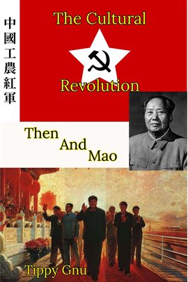 Cover image for The Cultural Revolution: Then and Mao