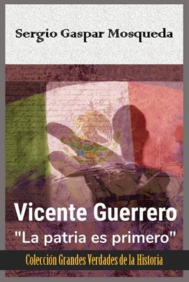 Cover image for Vicente Guerrero. "La patria es primero"