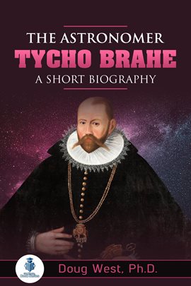 Cover image for The Astronomer Tycho Brahe: A Short Biography