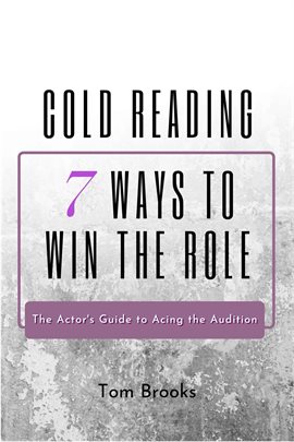 Cover image for Cold Reading: 7 Ways to Win the Role (The Actor's Guide to Acing the Audition)