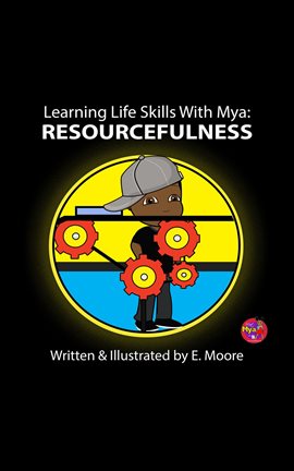 Cover image for Learning Life Skills With Mya: Resourcefulness