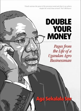 Cover image for Double Your Money: Pages From the Life of a Ugandan Agro Businessman