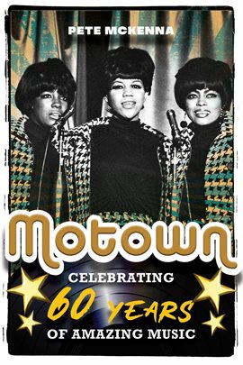 Cover image for Motown: Celebrating 60 Years of Amazing Music