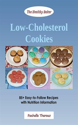 Cover image for Low-Cholesterol Cookies: 85+ Easy-to-Follow Recipes with Nutrition Information