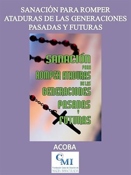 Cover image for Sanación para romper ataduras de las generaciones pasadas y futuras