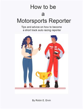 Cover image for How to Be a Motorsports Reporter