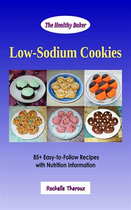 Cover image for Low-Sodium Cookies: 85+ Easy-to-Follow Recipes with Nutrition Information