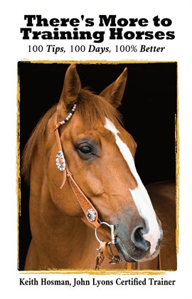Imagen de portada para There's More to Training Horses: 100 Tips, 100 Days, 100% Better