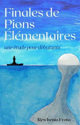 Cover image for Finales de Pions Élémentaires: une Étude pour Débutants