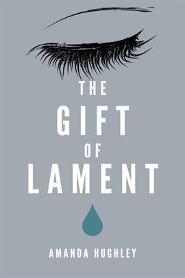 Cover image for The Gift of Lament