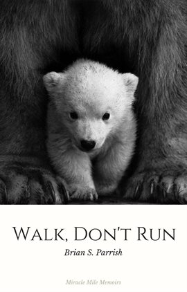 Cover image for Walk, Don't Run: Miracle Mile Memoirs