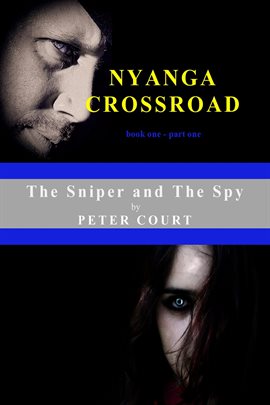 Cover image for The Sniper and the Spy - Nyanga Crossroad - Book One - Part One