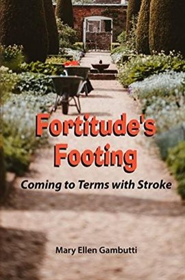 Cover image for Fortitude's Footing: Coming to Terms With Stroke