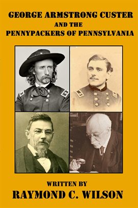 Cover image for George Armstrong Custer and the Pennypackers of Pennsylvania