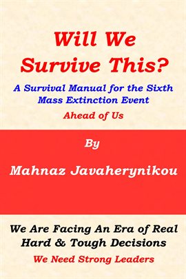 Imagen de portada para Will We Survive This?: A Survival Manual for the Sixth Mass Extinction Event Ahead of Us