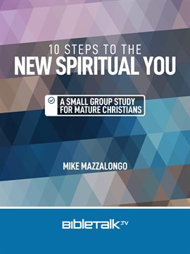 Cover image for 10 Steps to the New Spiritual You: A Small Group Study for Mature Christians