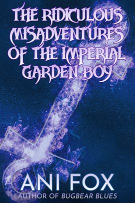 Cover image for The Ridiculous Misadventures of the Imperial Garden Boy