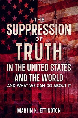 Cover image for The Suppression of Truth in the United States and the World