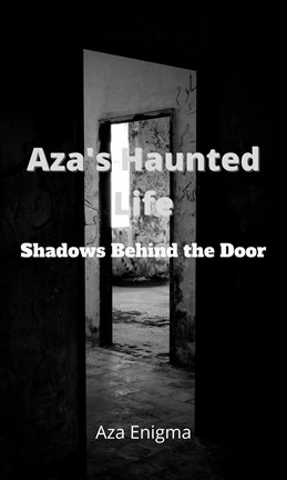 Cover image for Aza's Haunted Life Shadows Behind the Door