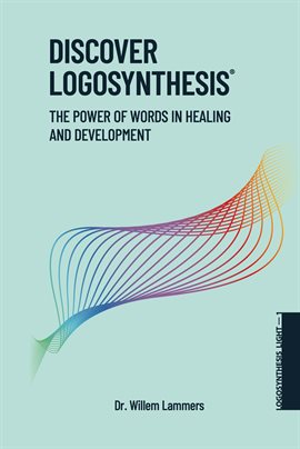 Cover image for Discover Logosynthesis: The Power of Words in Healing and Development