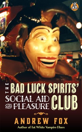 Cover image for The Bad Luck Spirits' Social Aid and Pleasure Club