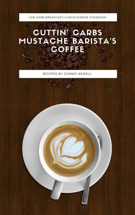 Cover image for Cuttin' Carbs - Mustache Barista's Coffee