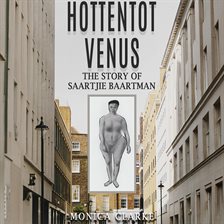 Imagen de portada para Hottentot Venus – The Story of Saartjie Baartman