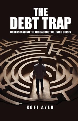 Cover image for The Debt Trap: Understanding the Global Cost of Living Crisis