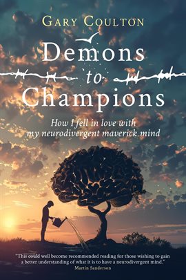 Cover image for Demons to Champions: How I Fell in Love With My Neurodivergent Maverick Mind