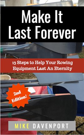 Imagen de portada para Make It Last Forever! 13 Steps to Help Your Rowing Equipment Last an Eternity