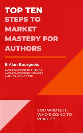 Cover image for Top Ten Steps to Market Mastery for Authors