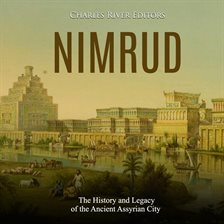 Cover image for Nimrud: The History and Legacy of the Ancient Assyrian City