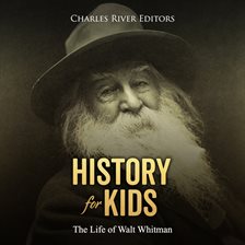 Cover image for History for Kids: The Life of Walt Whitman
