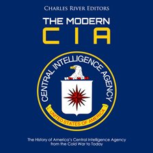 Cover image for The Modern CIA: The History of America's Central Intelligence Agency from the Cold War to Today