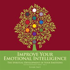 Imagen de portada para Improve Your Emotional Intelligence: The Spiritual Development of Your Emotions