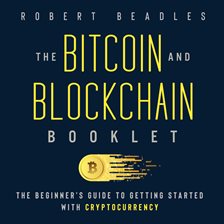 Cover image for The Bitcoin and Blockchain Booklet
