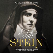 Cover image for Edith Stein: The Life and Legacy of the Jewish Philosopher Who Became a Catholic Saint