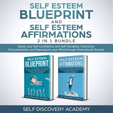Imagen de portada para Self Esteem Blueprint and Self Esteem Affirmations 2 in 1 Bundle