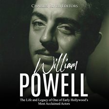 Cover image for William Powell: The Life and Legacy of One of Early Hollywood's Most Acclaimed Actors