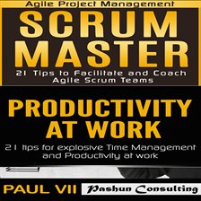 Cover image for Scrum Master Box Set: 21 Tips to Facilitate and Coach & Productivity 21 Tips for Explosive Time M