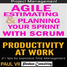 Imagen de portada para Agile Product Management: Agile Estimating & Planning Your Sprint With Scrum & Productivity 21 Tips