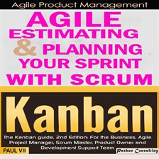Imagen de portada para Agile Product Management: Agile Estimating & Planning Your Sprint With Scrum & Kanban: The Kanban Gu