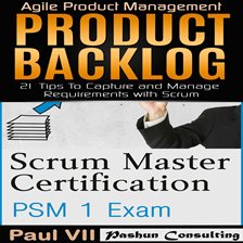 Cover image for Scrum Master Box Set: Scrum Master Certification: PSM 1 Exam & Product Backlog: 21 Tips to Capture