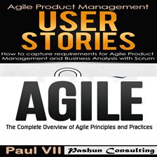 Cover image for Agile Product Management: User Stories: How to Capture and Manage Requirements & Agile: The Complete