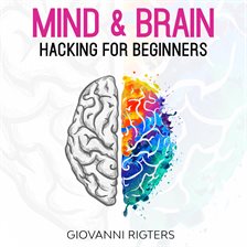 Imagen de portada para Mind & Brain Hacking For Beginners