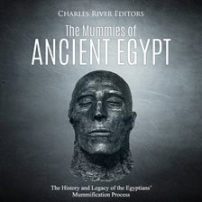 Imagen de portada para The Mummies of Ancient Egypt: The History and Legacy of the Egyptians' Mummification Process