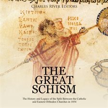 Cover image for The Great Schism: The History and Legacy of the Split Between the Catholic and Eastern Orthodox ...